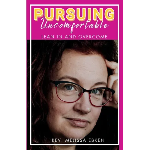 Pursuing Uncomfortable: Lean In and Overcome