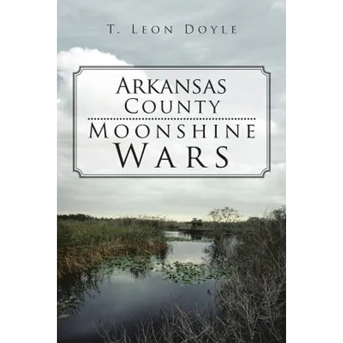 Arkansas County Moonshine Wars