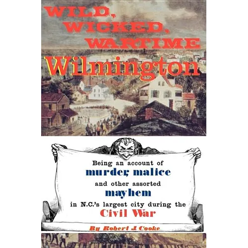 Wild, Wicked, Wartime Wilmington