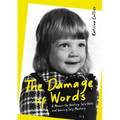 The Damage of Words: A Memoir of Healing Self-Hate and Gaining Self-Mastery