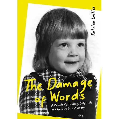The Damage of Words: A Memoir of Healing Self-Hate and Gaining Self-Mastery