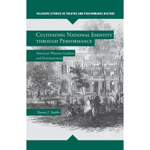 Cultivating National Identity Through Performance: American Pleasure Gardens and Entertainment