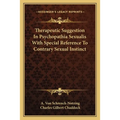 Therapeutic Suggestion In Psychopathia Sexualis With Special Reference To Contrary Sexual Instinct