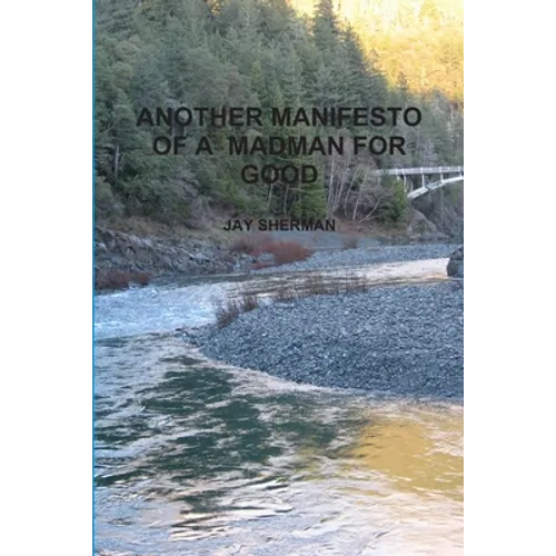 Another Manifesto of a Madman for Good