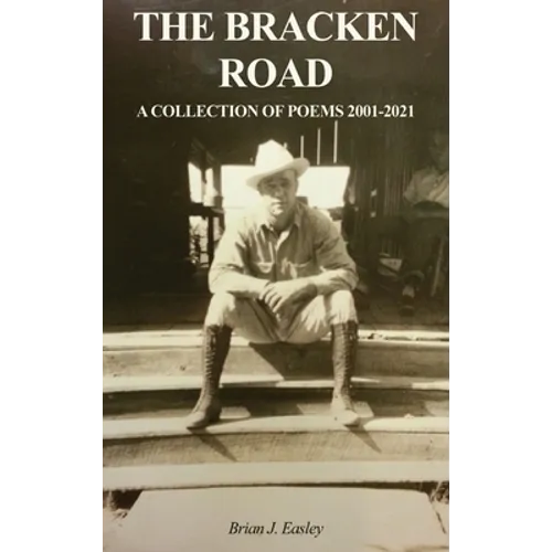 The Bracken Road: A Collection of Poems 2001-2021