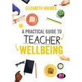 A Practical Guide to Teacher Wellbeing