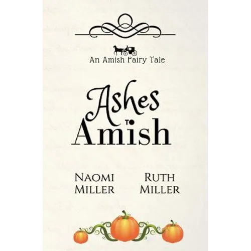 Ashes to Amish: A Plain Fairy Tale