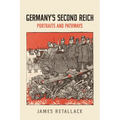Germany's Second Reich: Portraits and Pathways