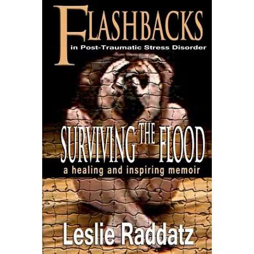 Flashbacks in Post-Traumatic Stress Disorder: Surviving the Flood: A Healing and Inspiring Memoir
