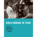 Girls Coming to Tech!: A History of American Engineering Education for Women
