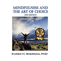 Mindfulness and The Art of Choice: Transform Your Life, 2nd Edition