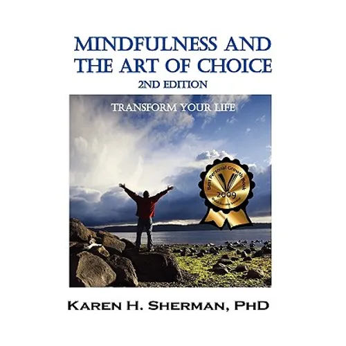 Mindfulness and The Art of Choice: Transform Your Life, 2nd Edition