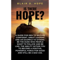 Is There Hope?: A Guide for Men to Become Confident, Great Leaders and an Example to Others. Be the Dude Who People Want to Follow and Be Like. the Ab