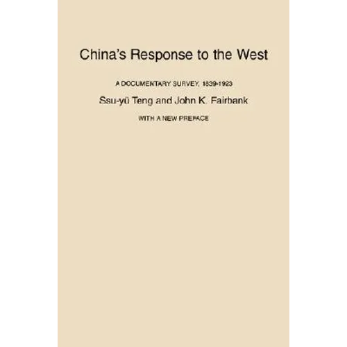 China's Response to the West: A Documentary Survey, 1839-1923, with a New Preface