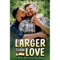 Larger than Love