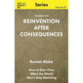 The Book On Reinvention After Consequences: How to Start Over When the World Won't Stop Watching