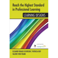 Reach the Highest Standard in Professional Learning: Learning Designs