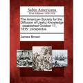 The American Society for the Diffusion of Useful Knowledge: Established October 17, 1835: Prospectus.