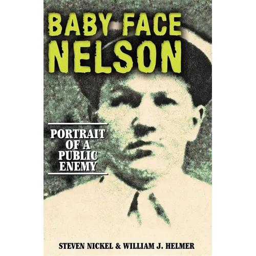 Baby Face Nelson: Portrait of a Public Enemy