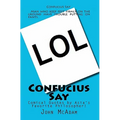 Confucius Say: Comical Quotes by Asia's Favorite Philosopher!