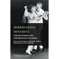 Modern Dance Movement - For Beginners and Experienced Teachers - How to Learn to Dance and Teach the Modern Quickstep, Slow Foxtrot and Waltz