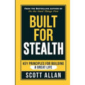 Built For Stealth: Key Principles for Building a Great Life