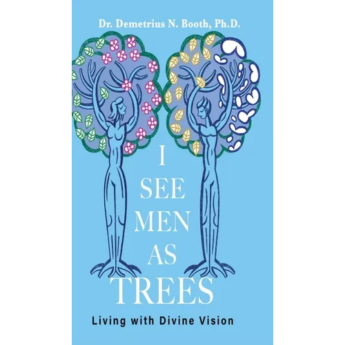 I See Men As Trees: Living with Divine Vision
