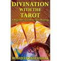 Divination with the Tarot: A Beginner's Guide to Tarot Reading