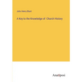 A Key to the Knowledge of Church History