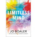 Limitless Mind: Learn, Lead, and Live Without Barriers