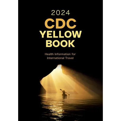 CDC Yellow Book 2024: Health Information for International Travel