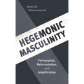 Hegemonic Masculinity: Formulation, Reformulation, and Amplification