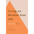 Living an Alcohol-free Life YOUR Way
