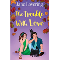 The Trouble With Love: A magical spellbinding and uplifting romance
