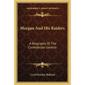 Morgan And His Raiders: A Biography Of The Confederate General