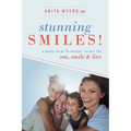 Stunning Smiles!: A Dental Guide to Improve the Way You Eat, Smile, & Live