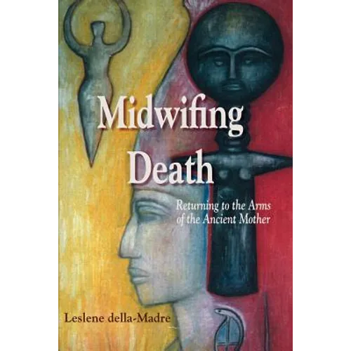 Midwifing Death: Returning to the Arms of the Ancient Mother