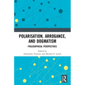 Polarisation, Arrogance, and Dogmatism: Philosophical Perspectives