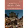 Architectures of Emergency in Turkey: Heritage, Displacement and Catastrophe