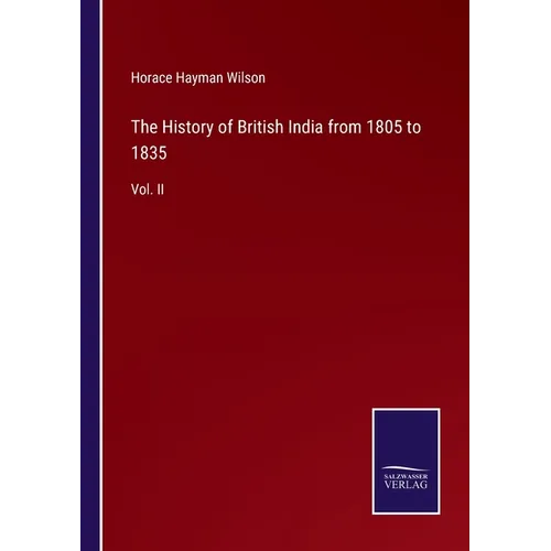 The History of British India from 1805 to 1835: Vol. II