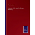 A Memoir of the Late Rev. George Armstrong