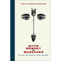Myth, Memory, and Massacre: The Pease River Capture of Cynthia Ann Parker