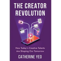 The Creator Revolution: How Today's Creative Talents Are Shaping Our Tomorrow