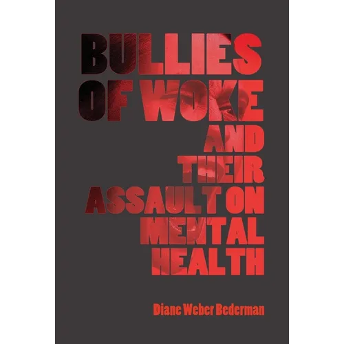 Bullies of Woke and their Assault on Mental Health