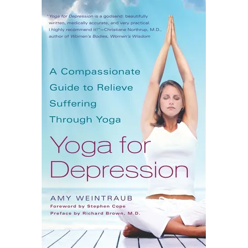 Yoga for Depression: A Compassionate Guide to Relieve Suffering Through Yoga