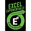 Excel Exponentially: Achieving Extraordinary Success Without Losing Your Happiness, Peace, And Freedom
