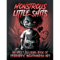 Monstrous Little Shits - A Dark and Twisted Adult Coloring Book