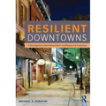 Resilient Downtowns: A New Approach to Revitalizing Small- and Medium-City Downtowns