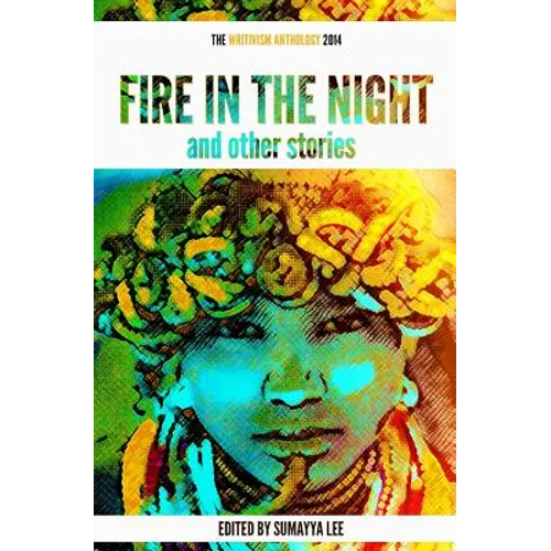 Fire In The Night and Other Stories: The 2014 Writivism Anthology