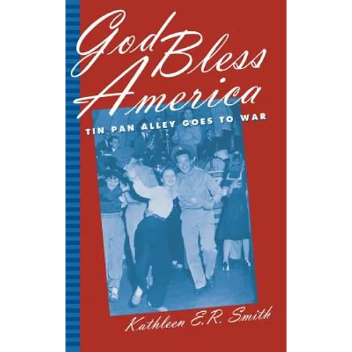 God Bless America: Tin Pan Alley Goes to War